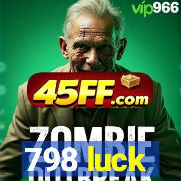 798 luck
